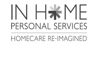 IN HOME PERSONAL SERVICES HOMECARE RE-IMAGINED