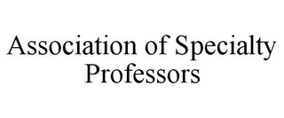 ASSOCIATION OF SPECIALTY PROFESSORS