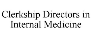 CLERKSHIP DIRECTORS IN INTERNAL MEDICINE