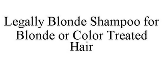 LEGALLY BLONDE SHAMPOO FOR BLONDE OR COLOR TREATED HAIR