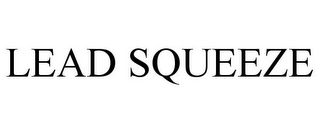 LEAD SQUEEZE