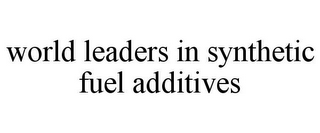 WORLD LEADERS IN SYNTHETIC FUEL ADDITIVES