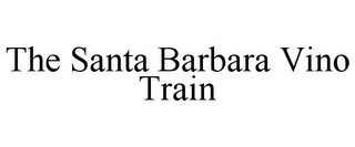 THE SANTA BARBARA VINO TRAIN