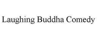 LAUGHING BUDDHA COMEDY