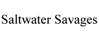 SALTWATER SAVAGES