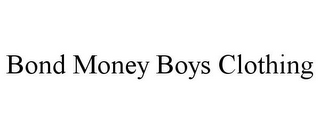 BOND MONEY BOYS CLOTHING