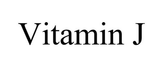 VITAMIN J