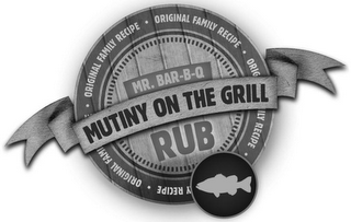 MUTINY ON THE GRILL RUB · ORIGINAL FAMILY RECIPE ·