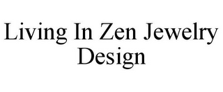 LIVING IN ZEN JEWELRY DESIGN