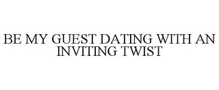 BE MY GUEST DATING WITH AN INVITING TWIST