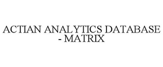 ACTIAN ANALYTICS DATABASE - MATRIX