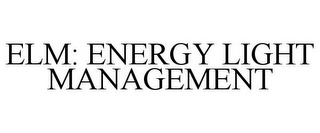 ELM: ENERGY LIGHT MANAGEMENT