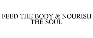 FEED THE BODY & NOURISH THE SOUL