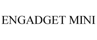 ENGADGET MINI