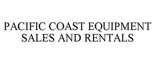 PACIFIC COAST EQUIPMENT SALES AND RENTALS