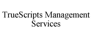 TRUESCRIPTS MANAGEMENT SERVICES