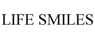 LIFE SMILES