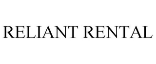 RELIANT RENTAL