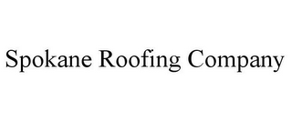 SPOKANE ROOFING COMPANY