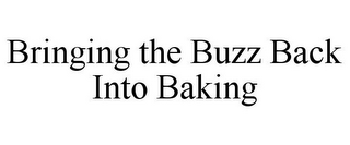 BRINGING THE BUZZ BACK INTO BAKING