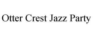 OTTER CREST JAZZ PARTY