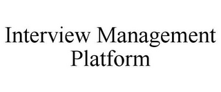 INTERVIEW MANAGEMENT PLATFORM