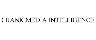 CRANK MEDIA INTELLIGENCE