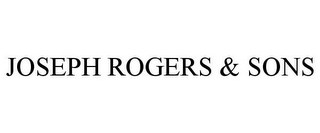 JOSEPH ROGERS & SONS