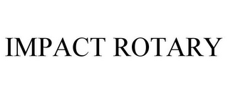 IMPACT ROTARY