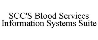 SCC'S BLOOD SERVICES INFORMATION SYSTEMS SUITE