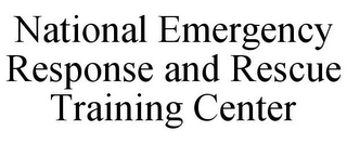 NATIONAL EMERGENCY RESPONSE AND RESCUE TRAINING CENTER