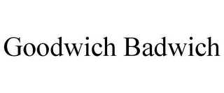 GOODWICH BADWICH