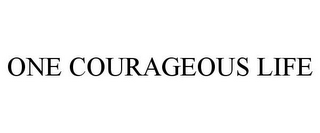 ONE COURAGEOUS LIFE