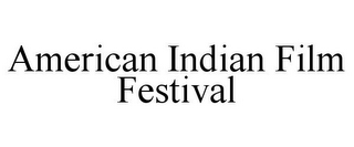 AMERICAN INDIAN FILM FESTIVAL
