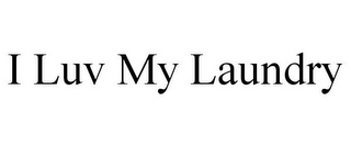 I LUV MY LAUNDRY