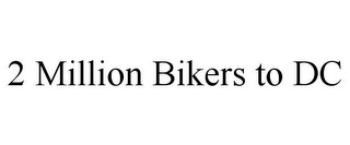 2 MILLION BIKERS TO DC