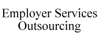 EMPLOYER SERVICES OUTSOURCING