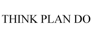 THINK PLAN DO