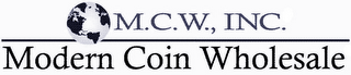 M.C.W., INC. MODERN COIN WHOLESALE