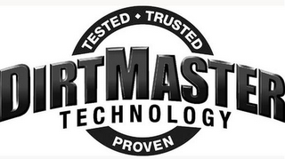 DIRTMASTER TECHNOLOGY TESTED TRUSTED PROVEN