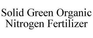 SOLID GREEN ORGANIC NITROGEN FERTILIZER