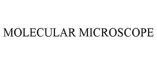 MOLECULAR MICROSCOPE