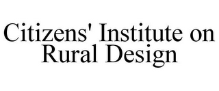 CITIZENS' INSTITUTE ON RURAL DESIGN