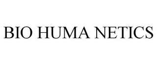 BIO HUMA NETICS
