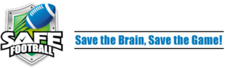 SAFE FOOTBALL SAVE THE BRAIN, SAVE THE GAME!