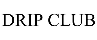 DRIP CLUB