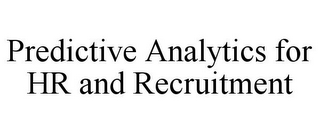 PREDICTIVE ANALYTICS FOR HR AND RECRUITMENT