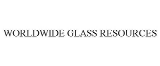 WORLDWIDE GLASS RESOURCES