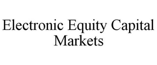 ELECTRONIC EQUITY CAPITAL MARKETS