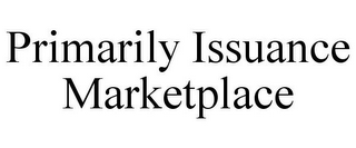 PRIMARILY ISSUANCE MARKETPLACE